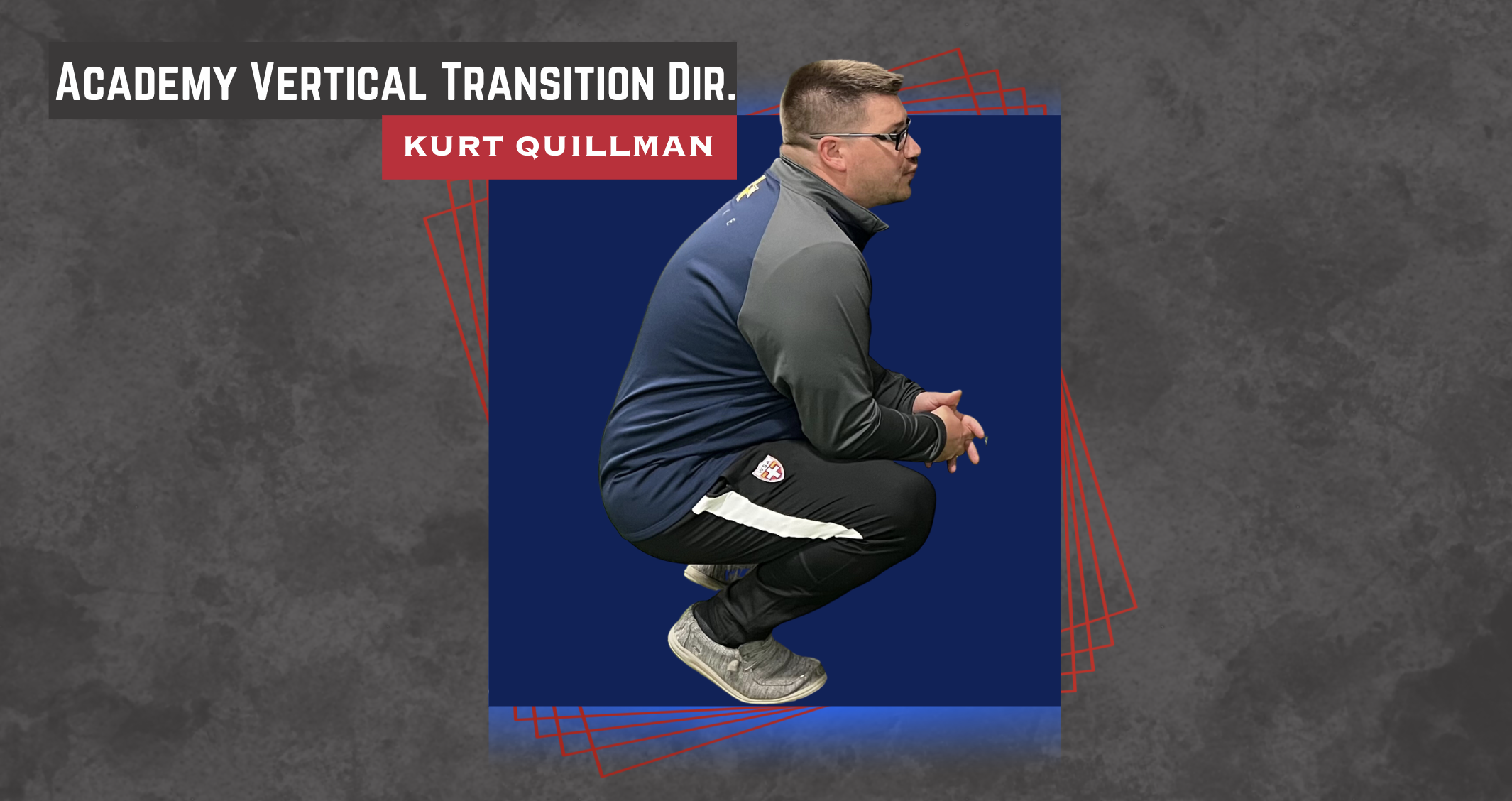 LEADERSHIP ANNOUNCEMENT: Kurt Quillman to Academy Vertical Transition Director